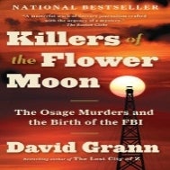 Killers Of The Flower Moon: The Osage Murders And The Birth Of The FBI ...